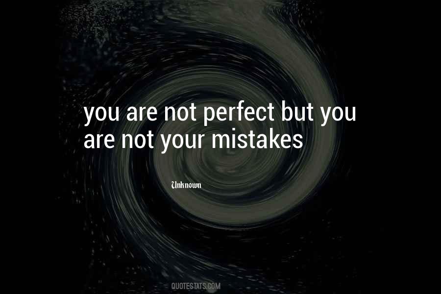 Quotes About You Are Not Perfect #262253