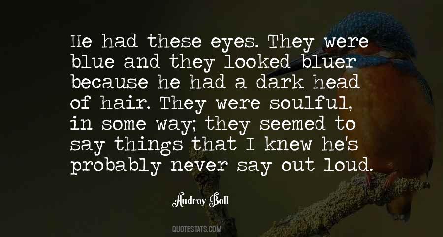 Quotes About Dark Hair And Blue Eyes #598863