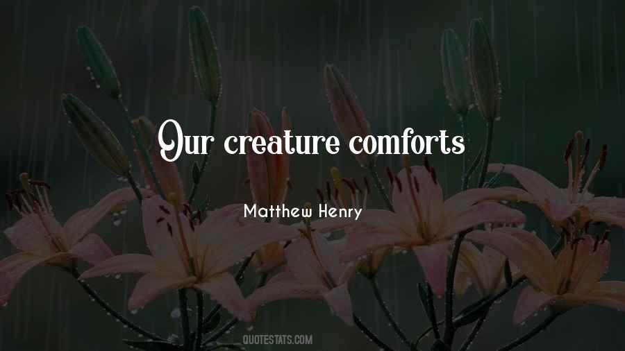 Quotes About Creature Comforts #1430666