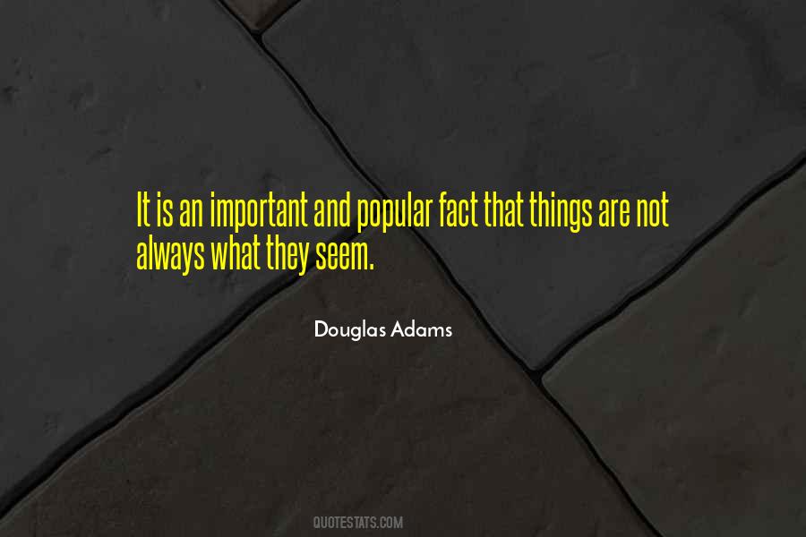Quotes About Things Are Not Always What They Seem #413604