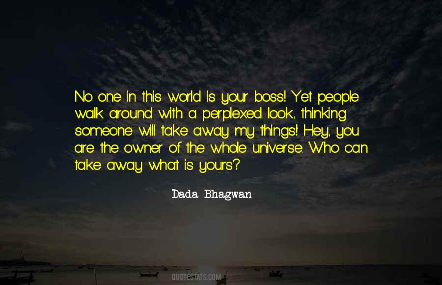 Quotes About When The Boss Is Away #746629