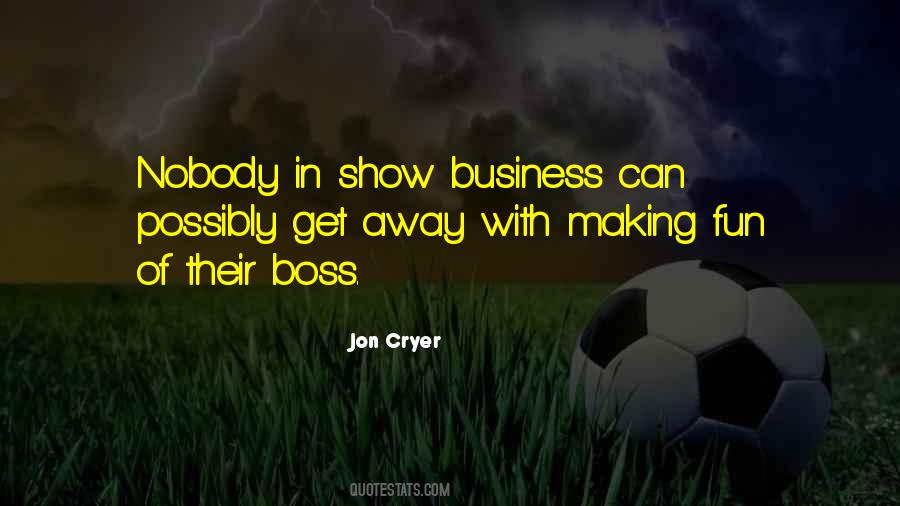 Quotes About When The Boss Is Away #965573
