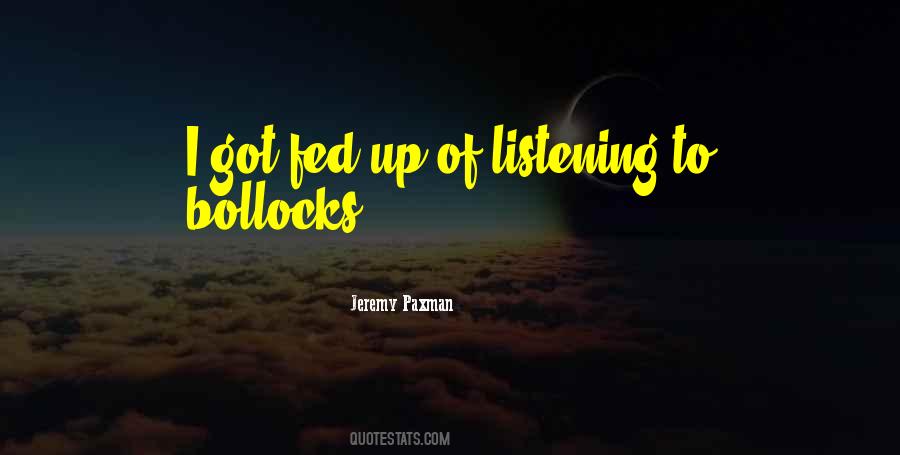 Quotes About Fed Up #785437