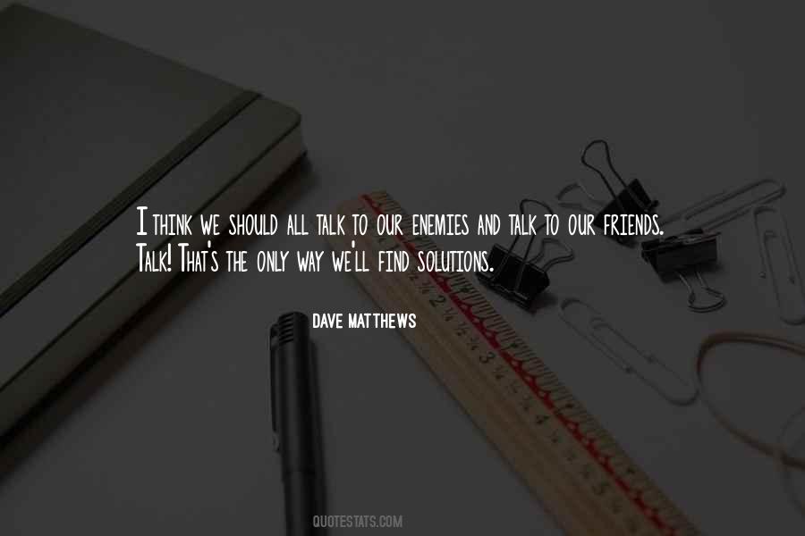 Friends To Talk To Quotes #16578