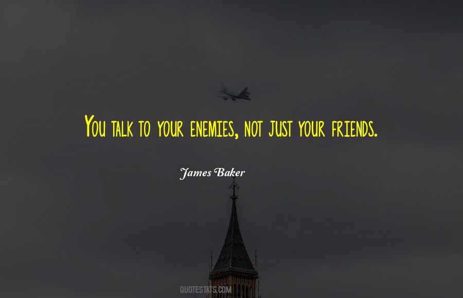 Friends To Talk To Quotes #563665
