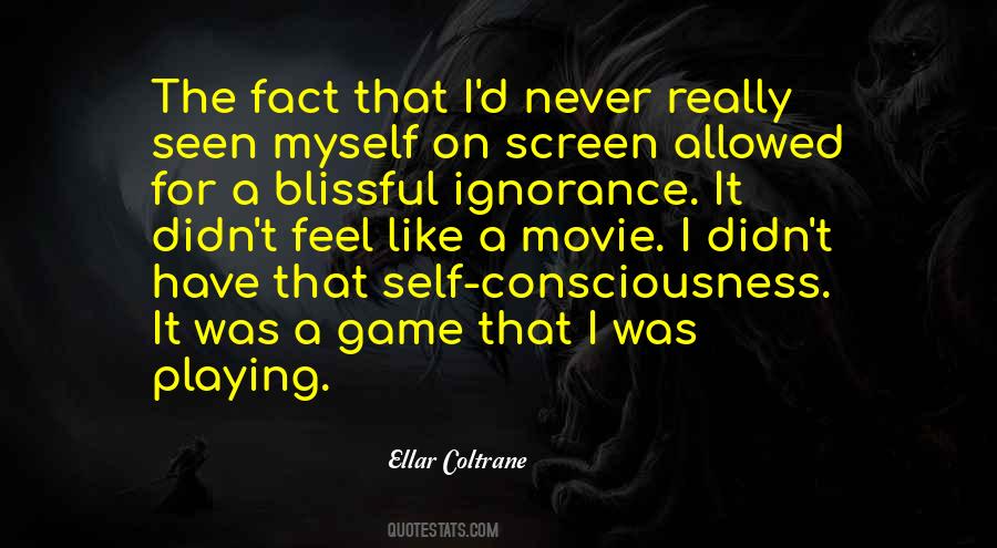 Quotes About Blissful Ignorance #1436404