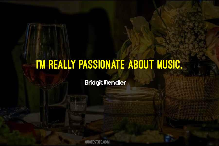 Quotes About Passionate Music #1373157