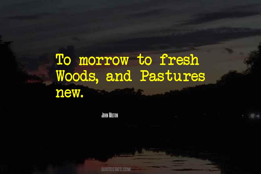 Quotes About Pastures New #698128