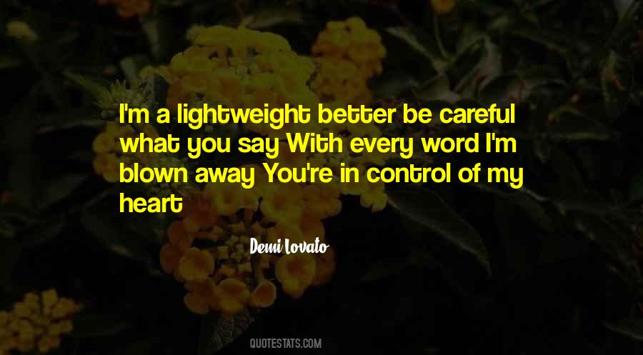 Quotes About Be Careful What You Say #1278397