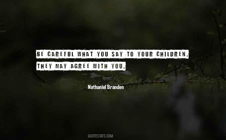 Quotes About Be Careful What You Say #1603132