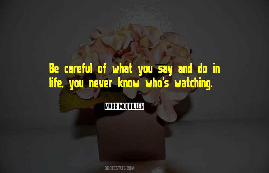 Quotes About Be Careful What You Say #262143