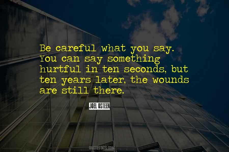 Quotes About Be Careful What You Say #560805