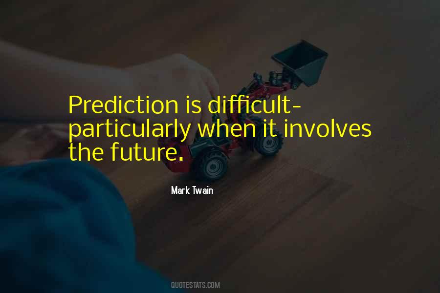 Future Prediction Quotes #1411542