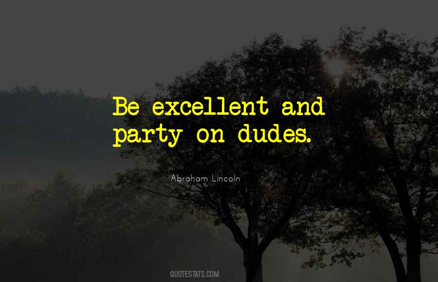 Be Excellent Quotes #860921