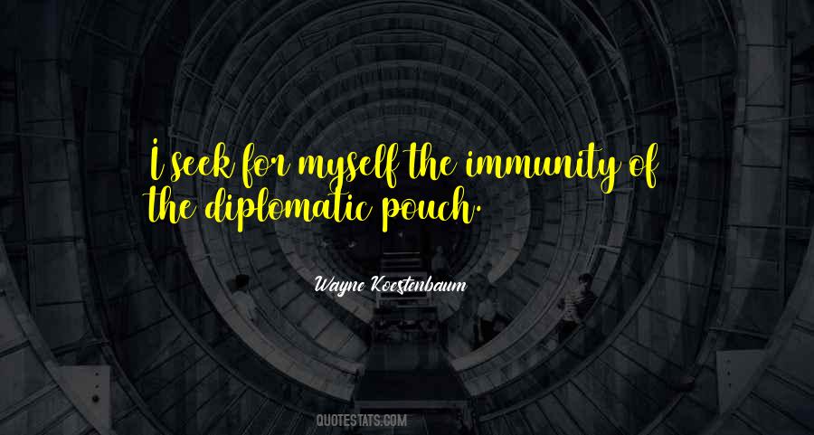 Quotes About Diplomatic Immunity #1786348