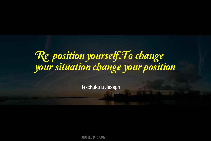Change Its Position Quotes #123390