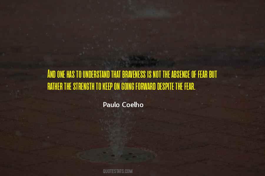 Quotes About 'courage Is Not The Absence Of Fear' #1013356