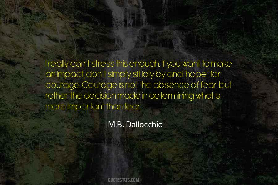 Quotes About 'courage Is Not The Absence Of Fear' #1112220