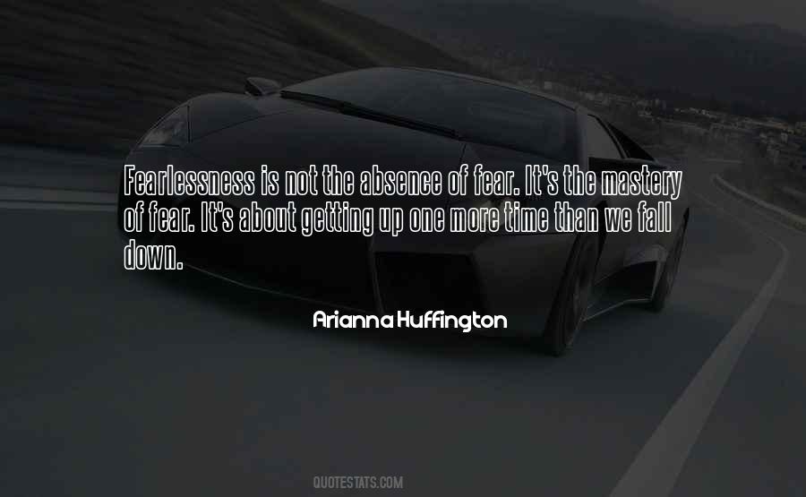 Quotes About 'courage Is Not The Absence Of Fear' #1285413