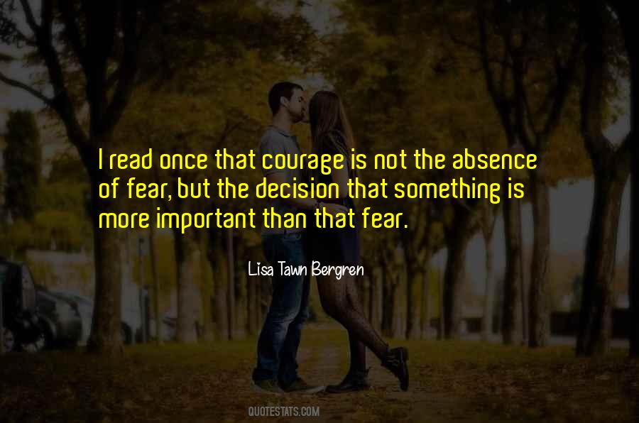 Quotes About 'courage Is Not The Absence Of Fear' #1655628