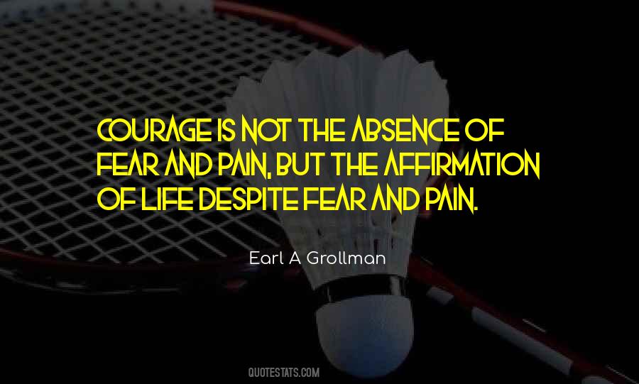 Quotes About 'courage Is Not The Absence Of Fear' #1842222