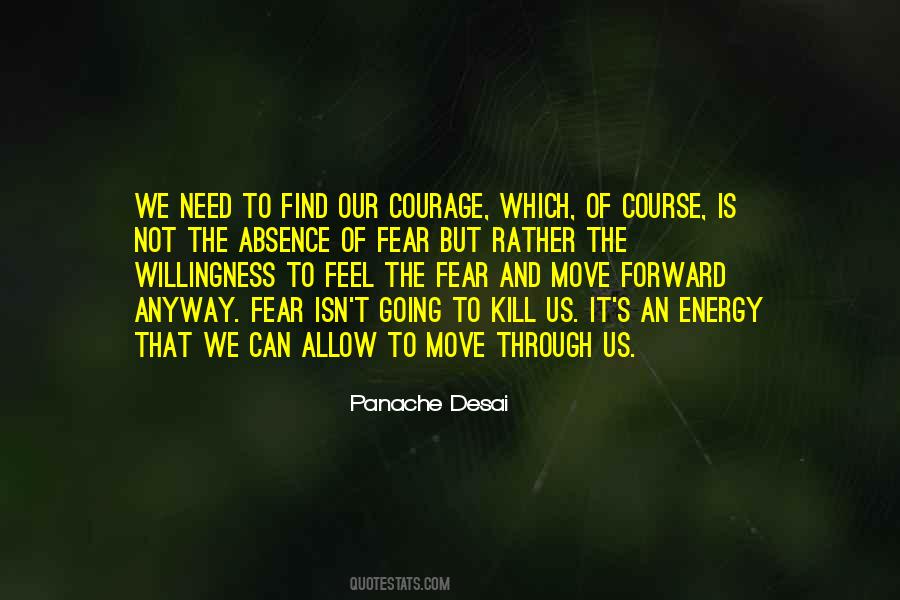 Quotes About 'courage Is Not The Absence Of Fear' #288216