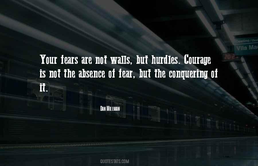 Quotes About 'courage Is Not The Absence Of Fear' #633747