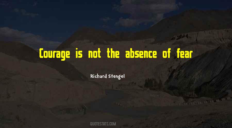 Quotes About 'courage Is Not The Absence Of Fear' #709356