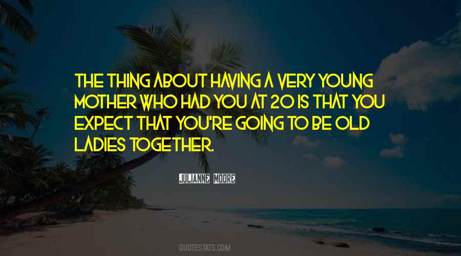 Quotes About Young And Old Together #990783