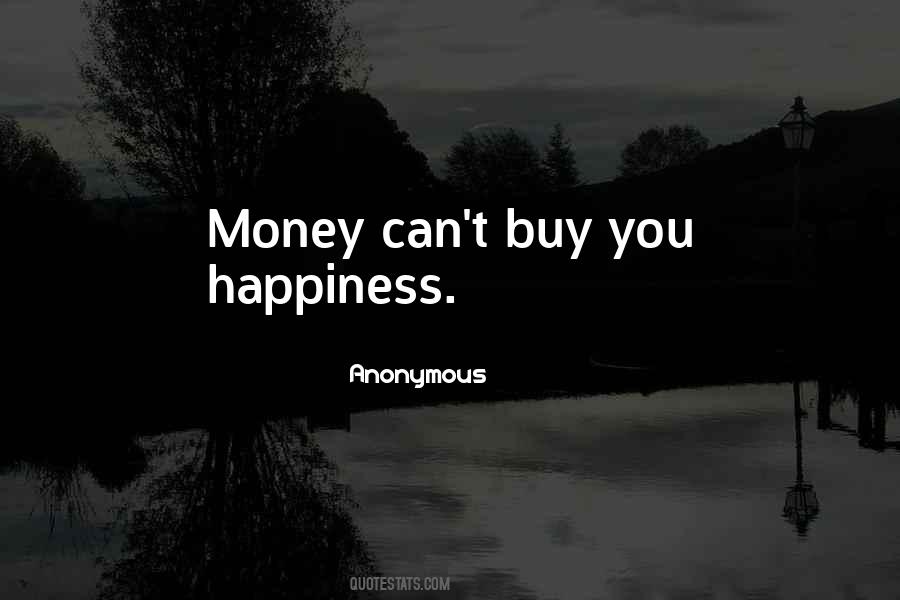 Quotes About Money Can't Buy Happiness #820357