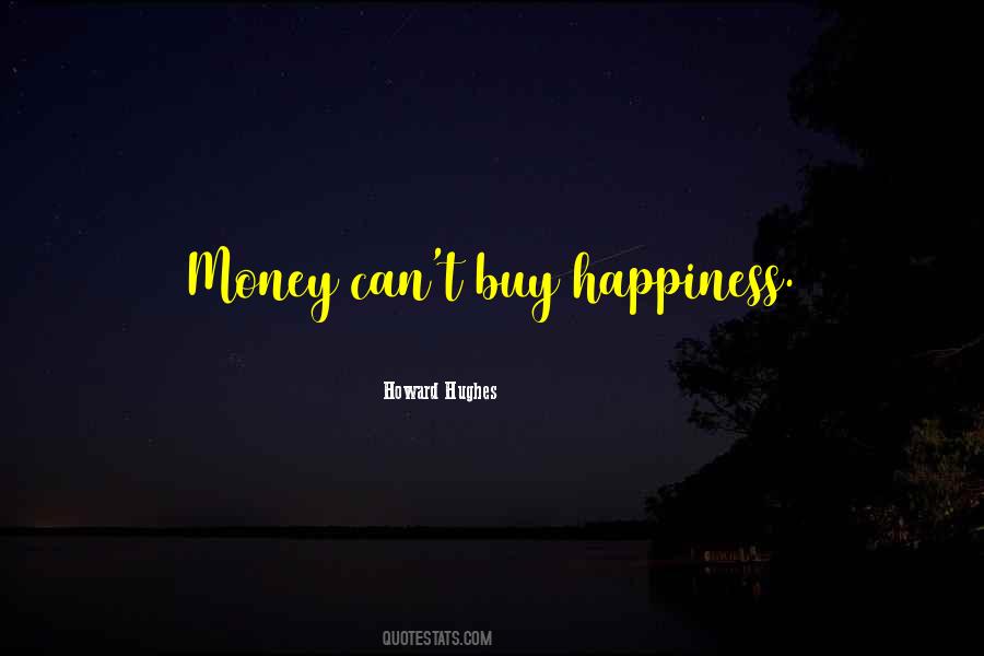 Quotes About Money Can't Buy Happiness #916588