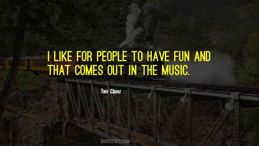 Quotes About Fun Music #558156