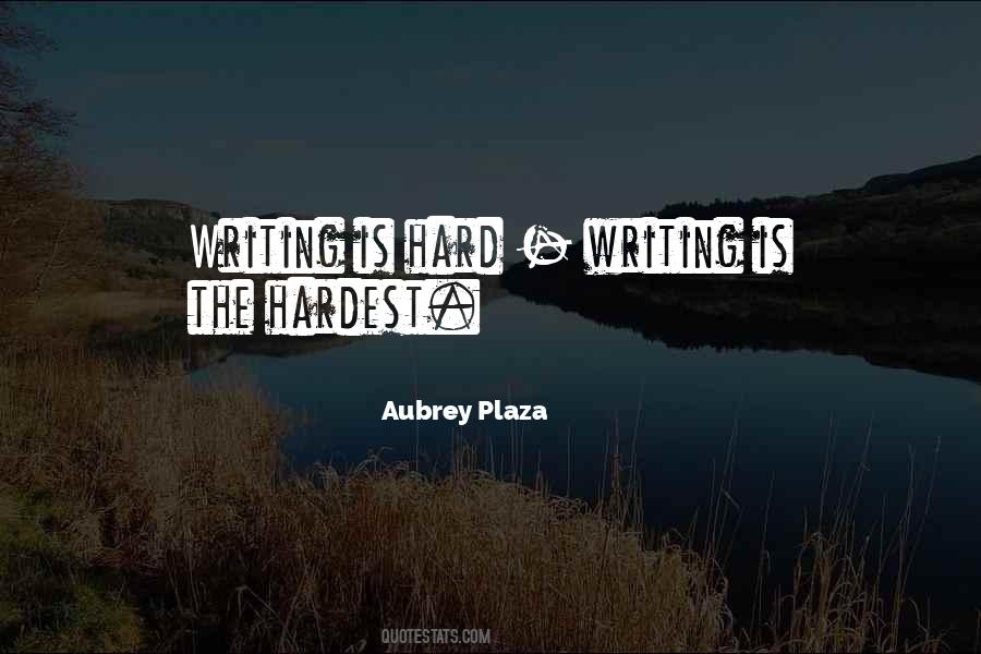 Hard Writing Quotes #1196563