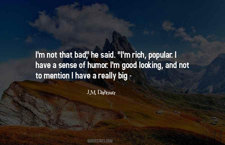 Quotes About Good To Bad #47765