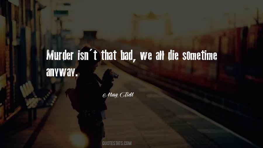 Quotes About We All Die #249768