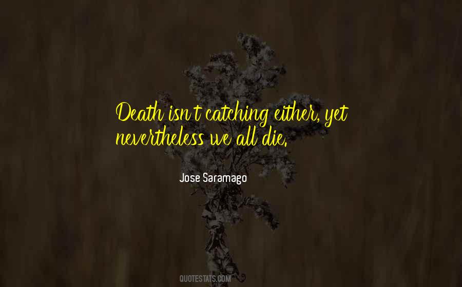 Quotes About We All Die #849925