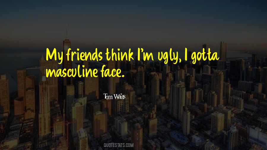 Quotes About Ugly Faces #1340775