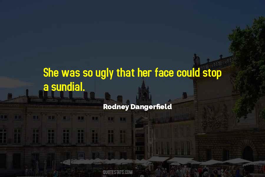 Quotes About Ugly Faces #188061