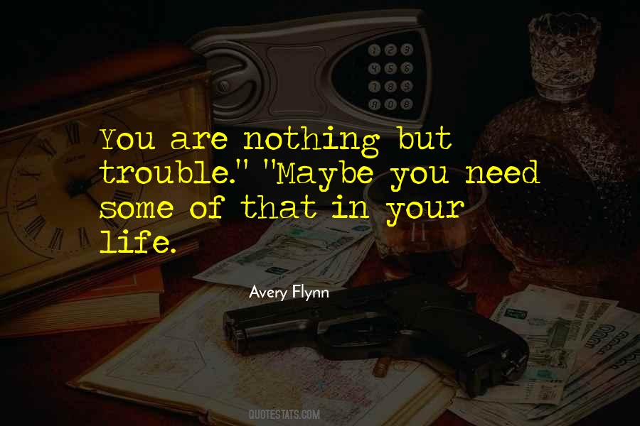 Quotes About Trouble In Life #757759