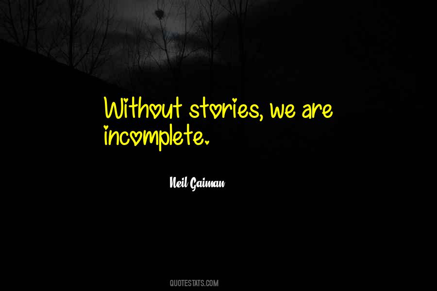 Quotes About Incomplete Stories #1298040