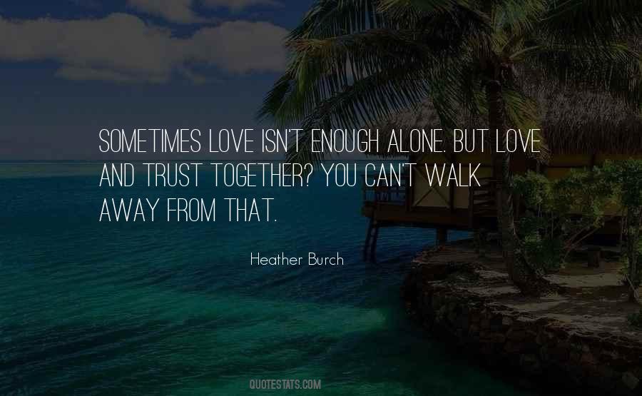 Quotes About Sometimes Love Isn't Enough #1742120