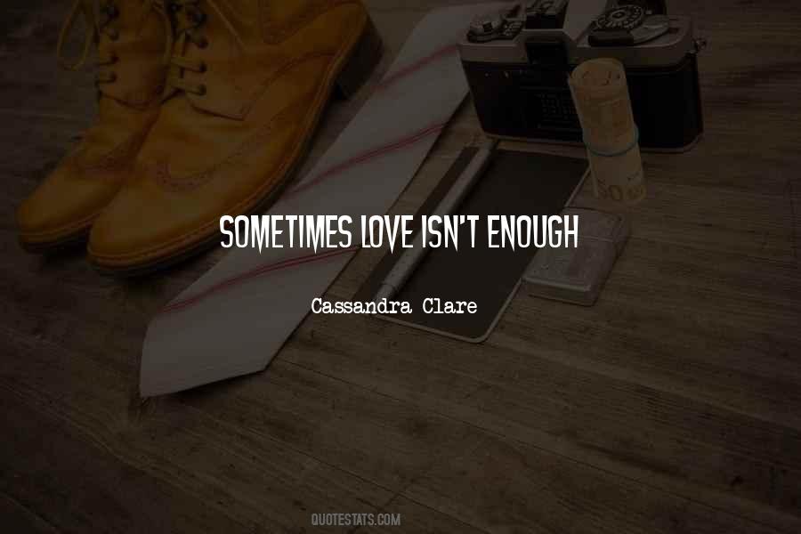 Quotes About Sometimes Love Isn't Enough #680480