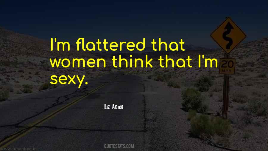 Quotes About Flattered #1724999