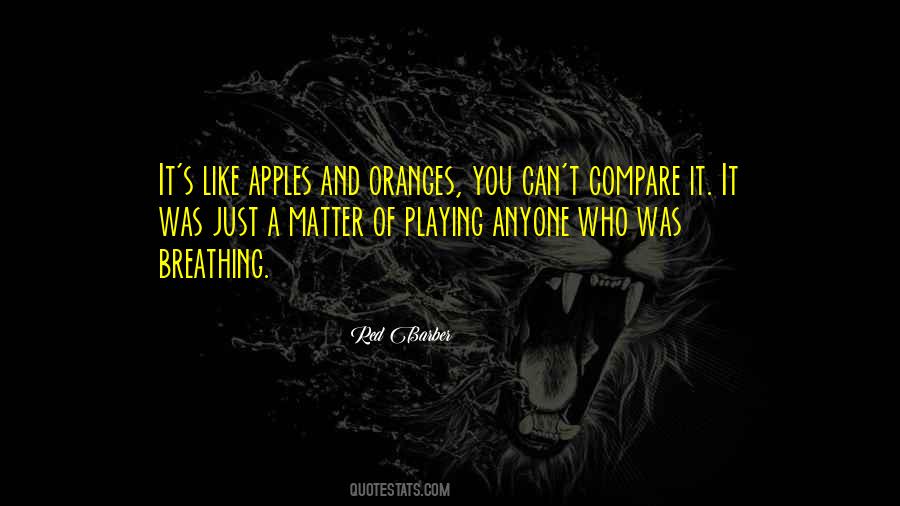Quotes About Apples And Oranges #823273