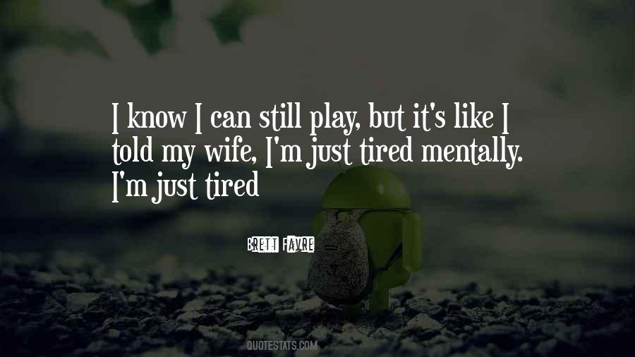 Just Tired Quotes #1513533