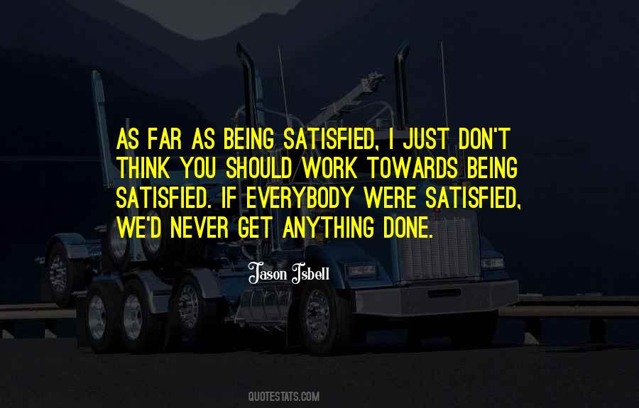 Quotes About Being Satisfied #1417449