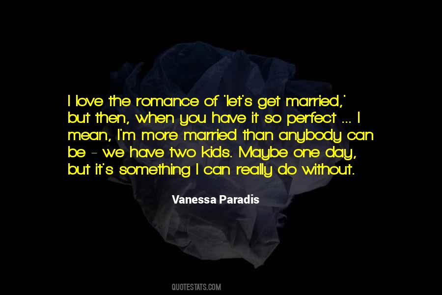 Quotes About When I Get Married #1169260