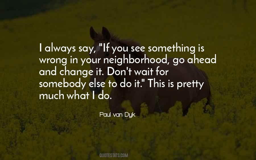 Quotes About Your Neighborhood #1675533