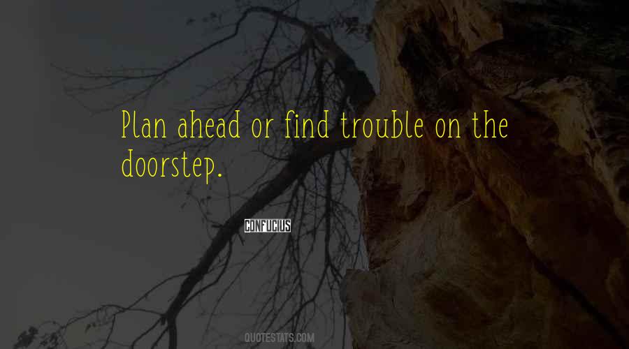 Quotes About Trouble Ahead #1214117