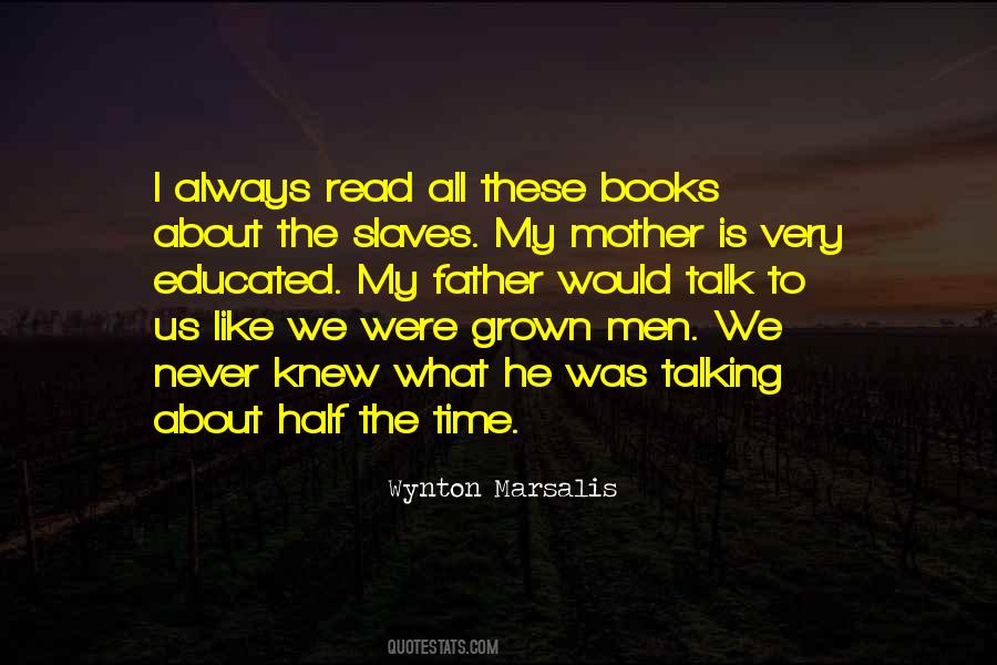 Talk To My Mother Quotes #1273708